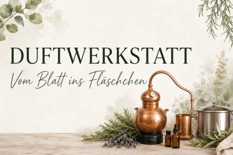 Duftwerkstatt – Vom Blatt ins Fläschchen